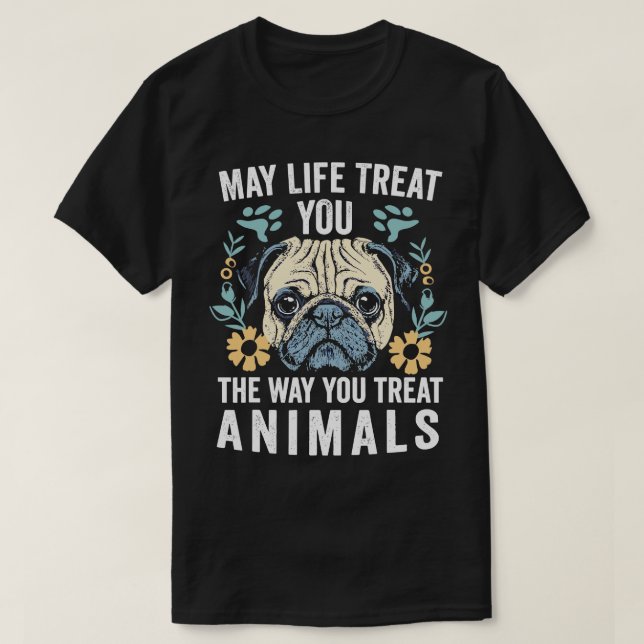 Camiseta Que A Vida Lhe Trate Da Maneira Que Tratam Os Anim (Frente do Design)