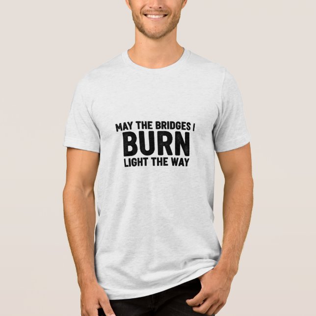 Camiseta Que as pontes que eu queimo iluminem o caminho par (Frente)