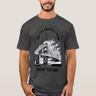 Camiseta Que as pontes que queimo acendam o caminho