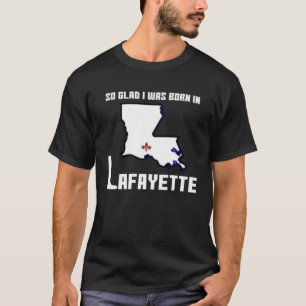 Camiseta Que bom que fui Nascer em Lafayette