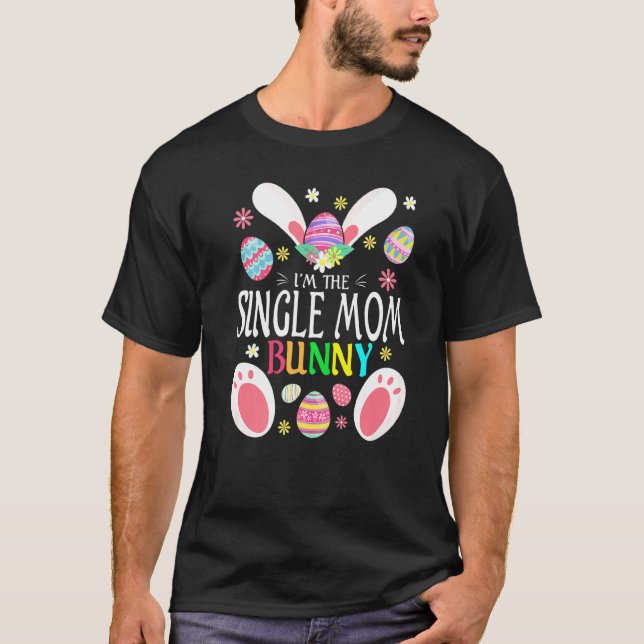 Camiseta Que bom que sou a mãe Solteiro, mãe coelhinha da f (Frente)