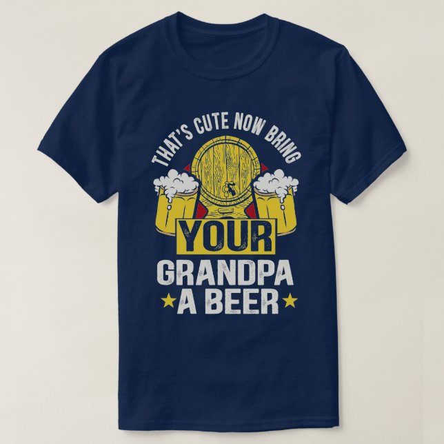 Camiseta Que bonitinho agora traga uma cerveja para o seu a (Frente do Design)
