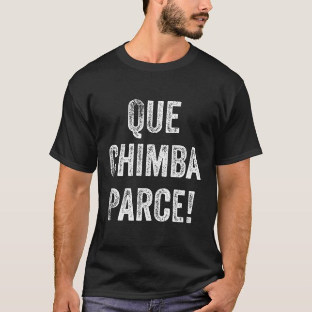 Camiseta Que Chimba Parce Colombiano Slang Espanhol Quote B (Frente)