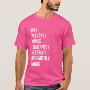 Camiseta Que Coisas Celestiais Interrompam Constantemente N