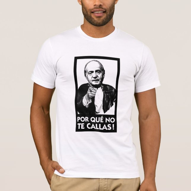 Camiseta Que de Por nenhuns Callas Espana Rey Juan Carlos (Frente)