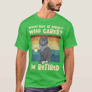 Camiseta Que dia é hoje quem se importa que estou aposentad