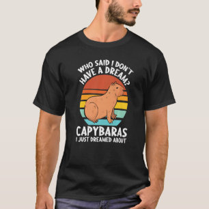 Camiseta que disse que não tenho o sonho de capybaras capyb