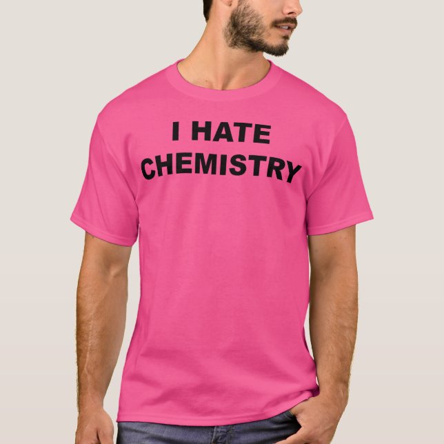 Camiseta que Diz Eu Odeio Química Piada Contra Quí (Frente)