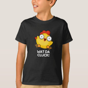 Camiseta Que Galinha Engraçada Da Cluck Engraçado Pun Escur