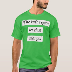Camiseta Que Mango Engraçado Vegan Vegetarian