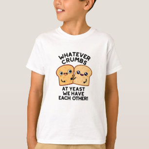 Camiseta Que Migalhas Temos Uns Aos Outros Pão Pão