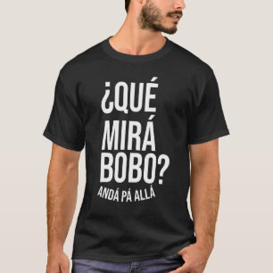 Camiseta Qué Miras Bobo - Qué Mira Bobo