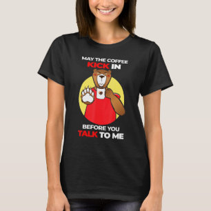 Camiseta Que o Café Faça Efeito Antes de Você Falar Sério B