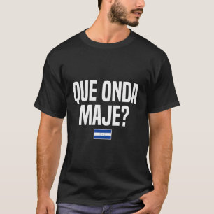 Camiseta Que Onda Maje Hondurduran Slang Honduras Flag