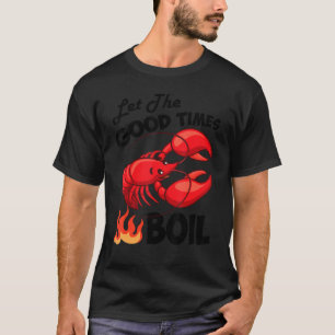 Camiseta Que Os Bons Tempos Arruinem Crayfish Cajun Fu