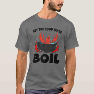 Camiseta Que Os Bons Tempos Arruinem Crayfish Cajun Fu