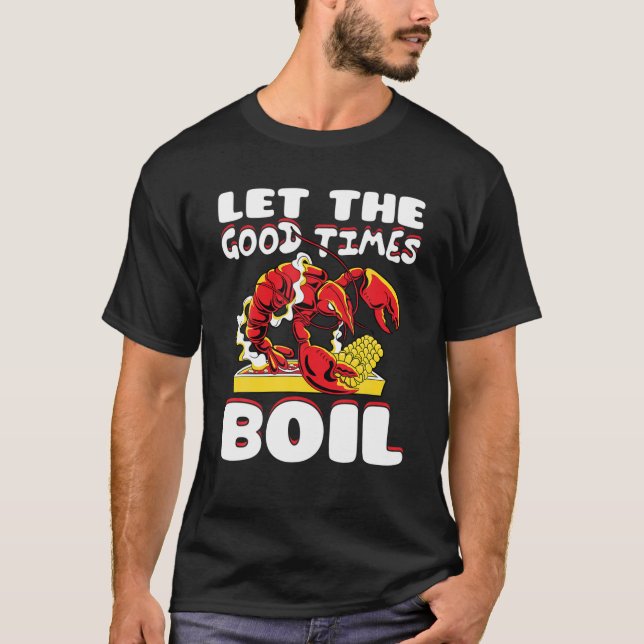 Camiseta Que Os Bons Tempos Arruinem Crayfish Cajun Fu (Frente)