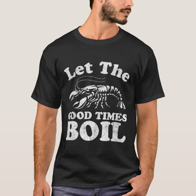 Camiseta Que Os Bons Tempos Encham O Crawfish Engraçado Fer (Frente)