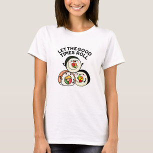 Camiseta Que Os Bons Tempos Envolvam Os Chatos De Sushi Eng