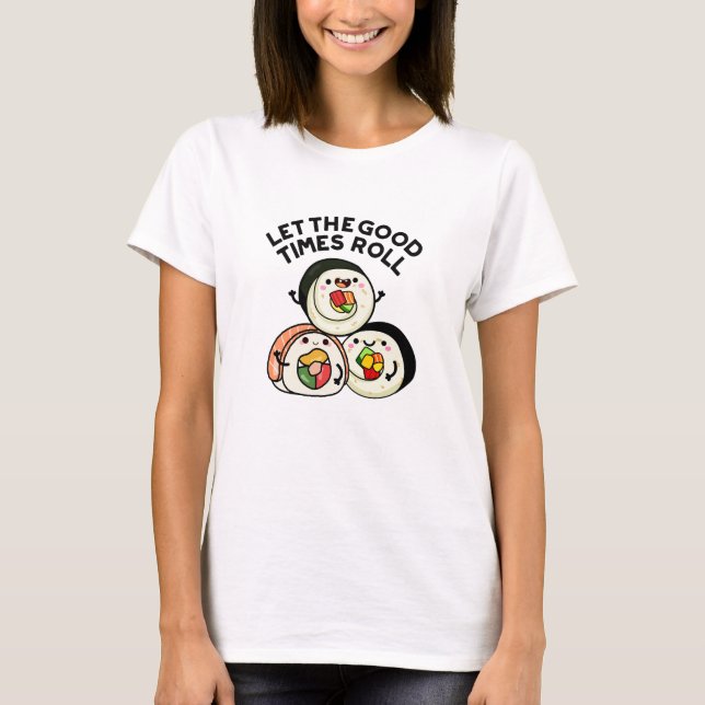 Camiseta Que Os Bons Tempos Envolvam Os Chatos De Sushi Eng (Frente)