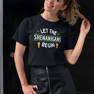 Camiseta Que os Shenanigans comecem a Rua.