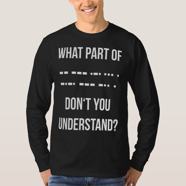 Camiseta Que parte do Código Morse você não entende Ham R (Frente)