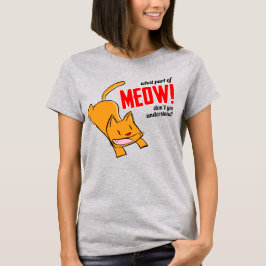Camiseta Que parte do meow você não entende?