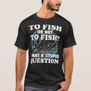 Camiseta Que pergunta pescador de artes de pesca Humor Pun