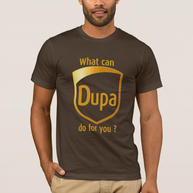 Camiseta Que pode DUPA fazer para você? (Frente)