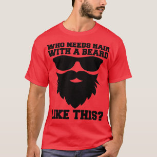 Camiseta Que Precisa De Cabelo Com Uma Barba Como Esta Pai