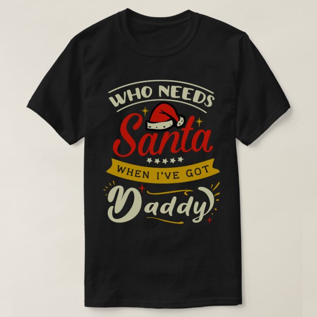 Camiseta que precisa de Papais noeis quando tenho pai (Frente do Design)