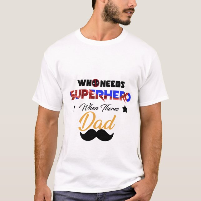 Camiseta que precisa de super-herói quando há pai (Frente)