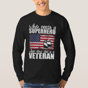 Camiseta Que Precisa De Um Super-Herói Quando O Seu Pai É U
