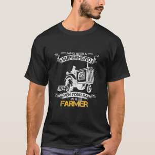 Camiseta Que Precisa De Um Super-Herói Quando O Seu Pai É U