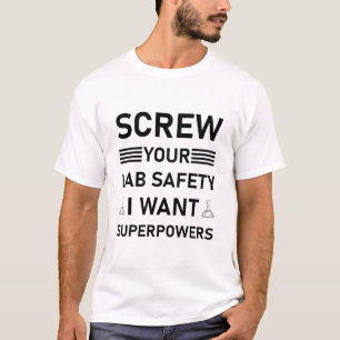 Camiseta Que se lixe a Segurança do Laboratório, quero su