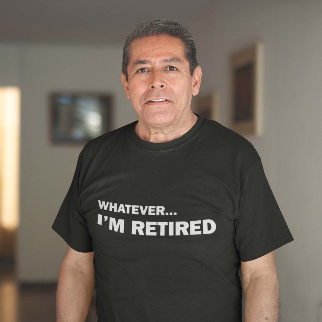 Camiseta Que seja... Estou aposentado (Criador carregado)