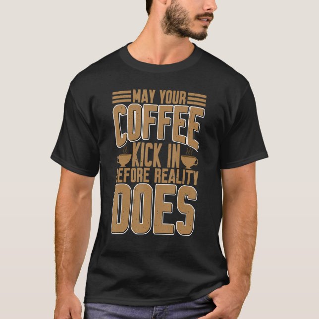 Camiseta Que Seu Café Chegue Antes Da Realidade (Frente)