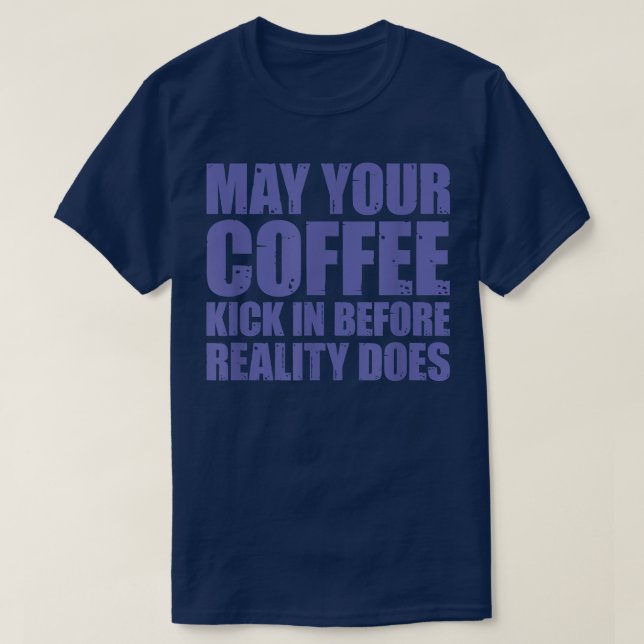 Camiseta Que Seu Café Chegue Antes Da Realidade (Frente do Design)