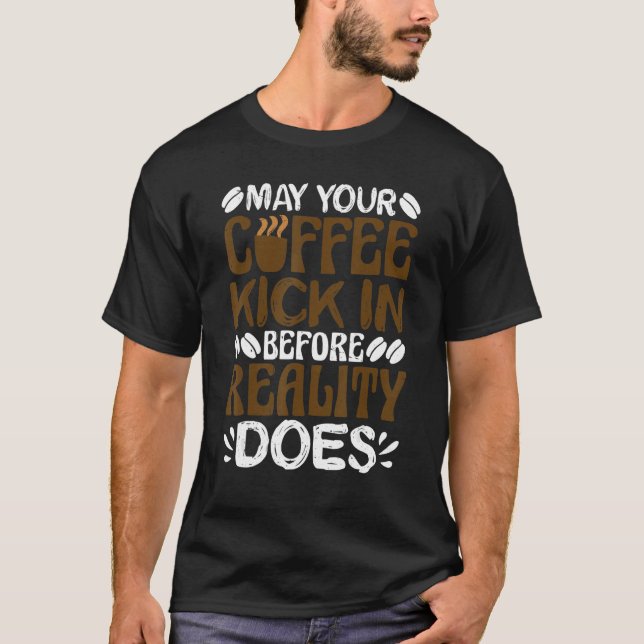 Camiseta Que Seu Café Entre Antes Da Realidade... (Frente)
