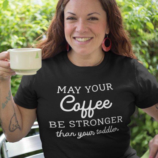 Camiseta Que Seu Café Seja Mais Forte Que Seu Bebê (Criador carregado)