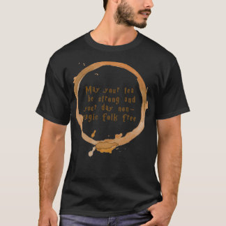 Camiseta Que seu chá seja forte e seu pessoal não mágico do