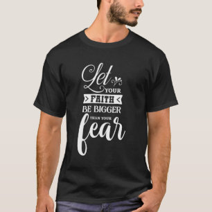 Camiseta Que Sua Fé Seja Maior Que Seu Medo Pelo Cristo