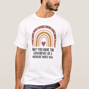 Camiseta que tenha a confiança do homem branco medíocre
