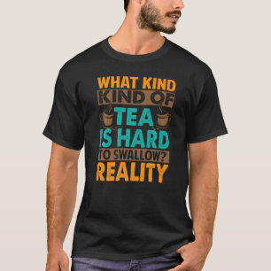 Camiseta Que Tipo De Chá É Duro Para Engolir Sarcasmo