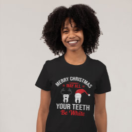 Camiseta Que Todos Os Seus Dentes Sejam Brancos, Feliz Nata