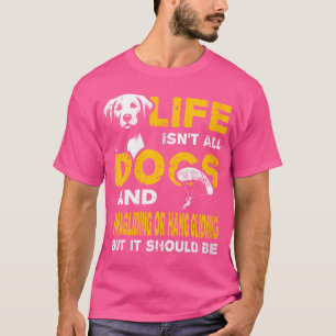 Camiseta Que vida engraçada não é toda cães e parapente ou