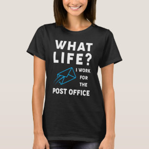 Camiseta Que Vida Eu Trabalho Para O Trabalho Postal Do Pos