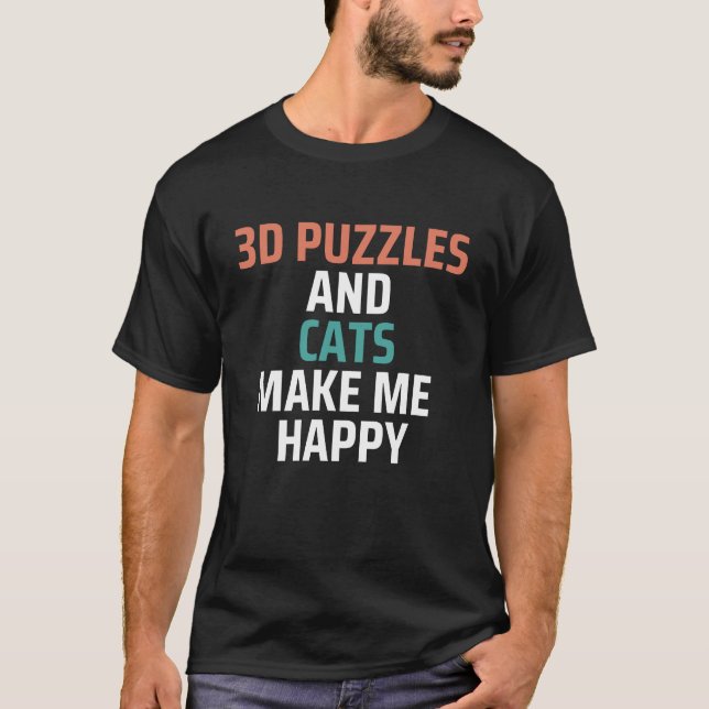 Camiseta quebra-cabeça E Gatos 3D Me Tornem Feliz Engraçado (Frente)