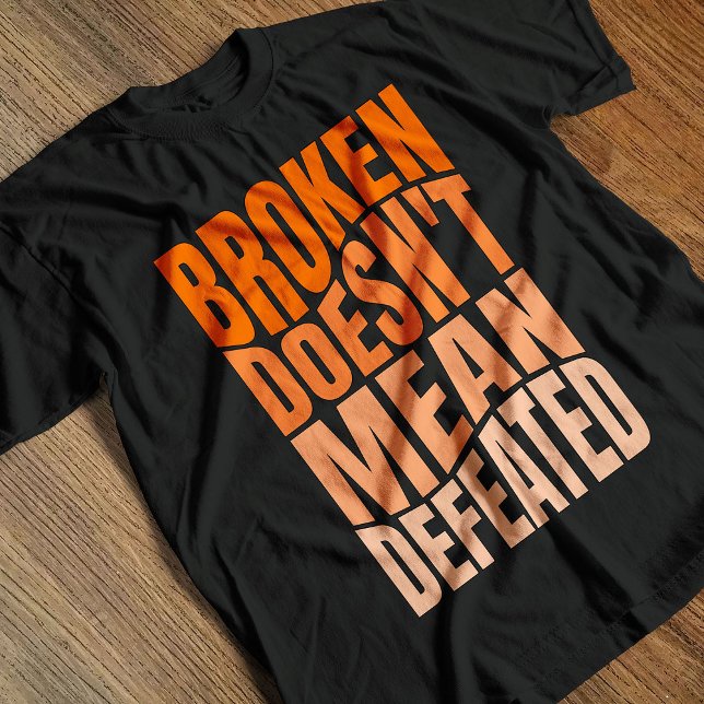 Camiseta Quebrado Não Significa Derrotado  (Criador carregado)