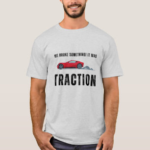 Camiseta Quebramos algo, acho que foi tração F1
